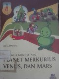 Aku Makin Tahu Tentang Planet Merkurius, Venus, dan Mars