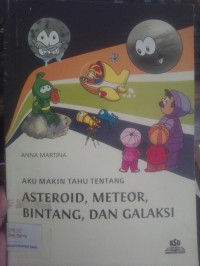 Aku Makin Tahu Tentang Asteroid, Meteor, Bintang, dan Galaxy