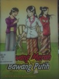 Bawang Merah dan Bawang Putih