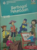 Berbagai Pekerjaan (Buku Temantik Terpadu Kurikulum 2013 Buku Siswa SD/MI Kelas IV)