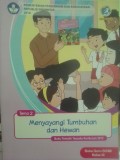 Menyayangi Tumbuhan dan Hewan (Buku Tematik Terpadu Kurikulum 2013 - Buku Guru SD/MI Kelas 3)