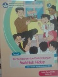 Pertumbuhan dan Perkembangan Makhluk Hidup (Buku Tematik Terpadu Kurikulum 2013 Buku Guru SD/MI Kelas 3)