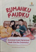 Rumahku Paudku : Antologi Kisah Parenting Anak Usia Dini Inspiratif