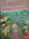 Selamatkan Makhluk Hidup (Buku Temantik Terpadu Kurikulum 2013 Buku Siswa SD/MI Kelas VI)