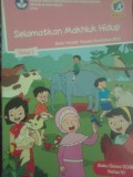 Selamatkan Makhluk Hidup (Buku Temantik Terpadu Kurikulum 2013 Buku Siswa SD/MI Kelas VI)