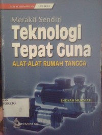 Merakit Sendiri Teknologi Tepat Guna Alat-Alat Rumah Tangga