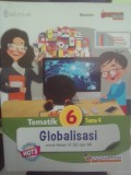 Tematik 6: Globalisasi (Kelas 6)