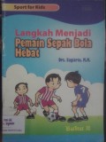 Langkah Menjadi Pemain Sepak Bola Hebat (Buku 2)
