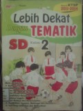 Lebih Dekat dengan Tematik (SD Kelas 2)
