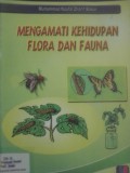Mengamati Kehidupan Flora dan Fauna