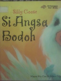 Si Angsa Bodoh (Silly Goose)